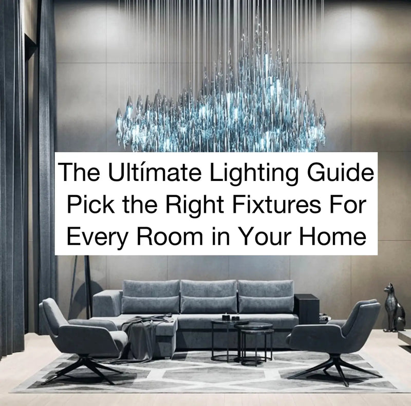 Ultimate Lighting Guide: Pick the Right Fixtures for Every Room in Your Home!